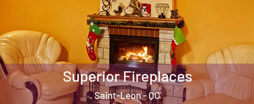  Superior Fireplaces Saint-Leon - QC