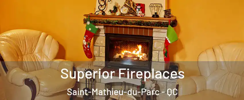  Superior Fireplaces Saint-Mathieu-du-Parc - QC