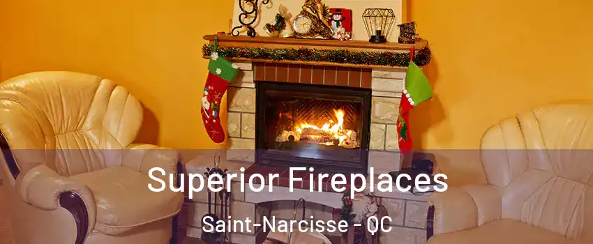  Superior Fireplaces Saint-Narcisse - QC