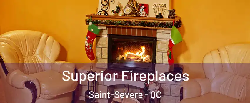  Superior Fireplaces Saint-Severe - QC