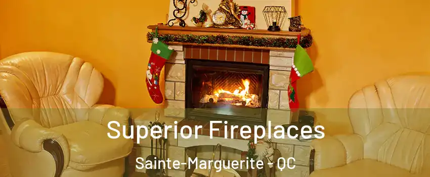  Superior Fireplaces Sainte-Marguerite - QC