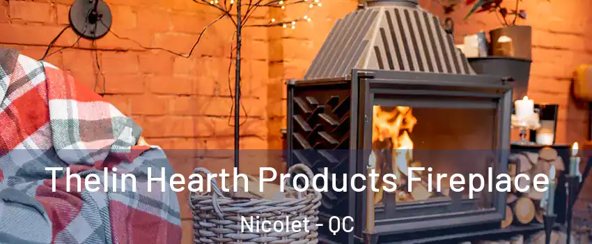  Thelin Hearth Products Fireplace Nicolet - QC