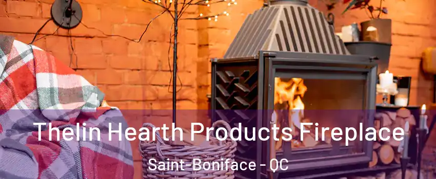 Thelin Hearth Products Fireplace Saint-Boniface - QC