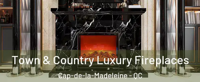  Town & Country Luxury Fireplaces Cap-de-la-Madeleine - QC