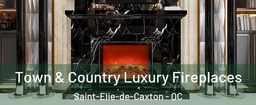  Town & Country Luxury Fireplaces Saint-Elie-de-Caxton - QC