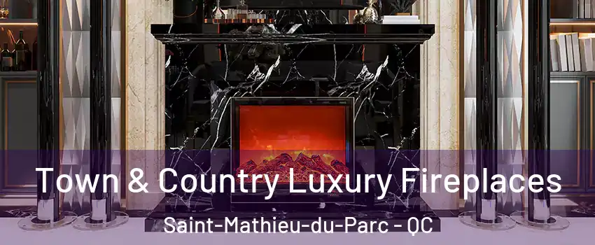  Town & Country Luxury Fireplaces Saint-Mathieu-du-Parc - QC