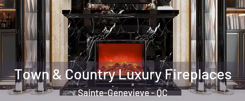  Town & Country Luxury Fireplaces Sainte-Genevieve - QC