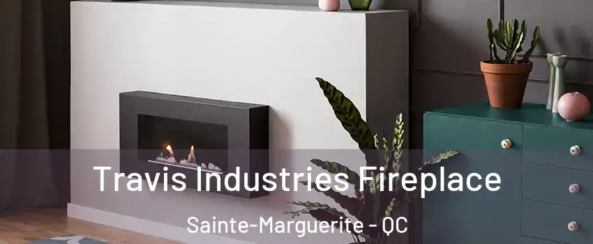 Travis Industries Fireplace Sainte-Marguerite - QC