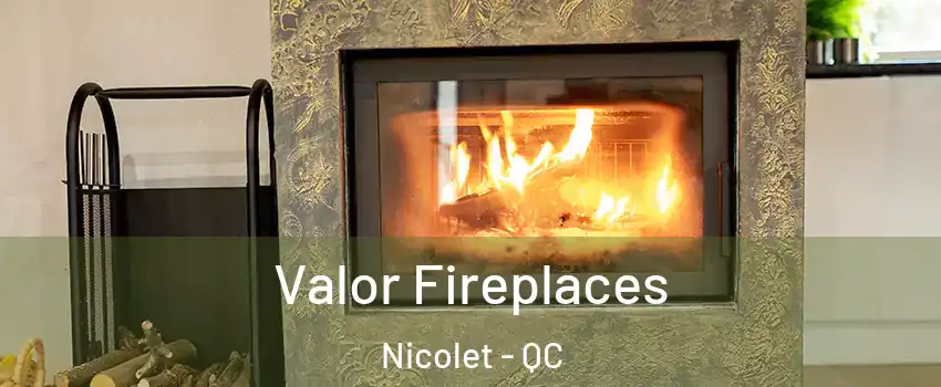 Valor Fireplaces Nicolet - QC