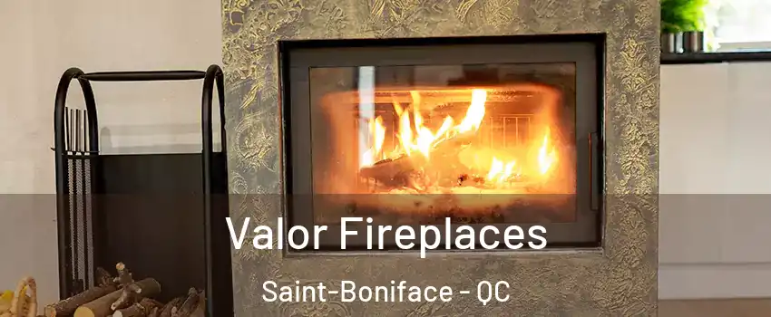  Valor Fireplaces Saint-Boniface - QC