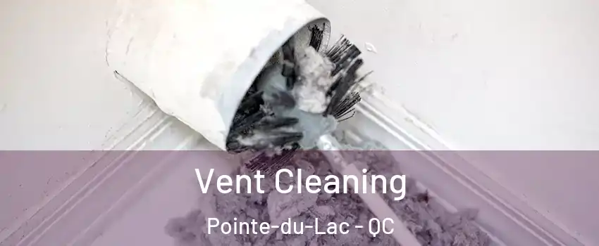  Vent Cleaning Pointe-du-Lac - QC