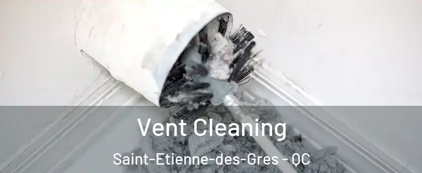  Vent Cleaning Saint-Etienne-des-Gres - QC