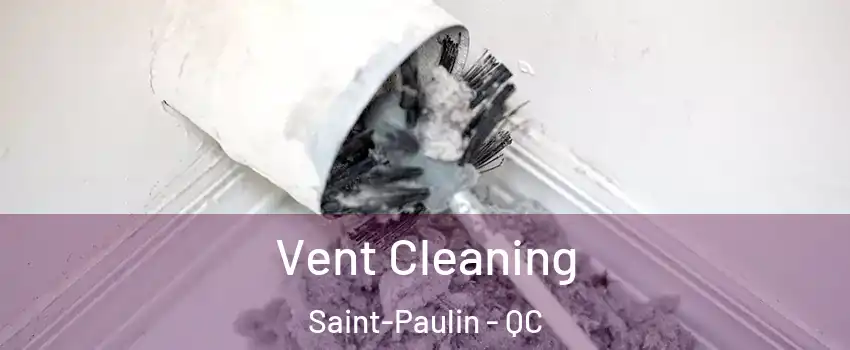  Vent Cleaning Saint-Paulin - QC