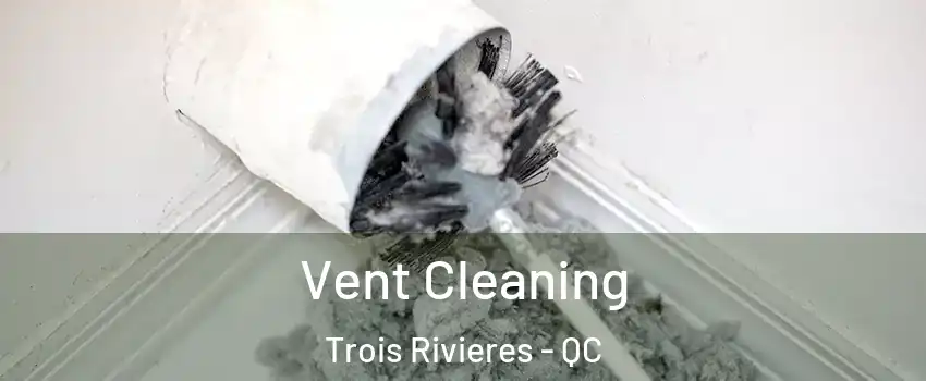  Vent Cleaning Trois Rivieres - QC