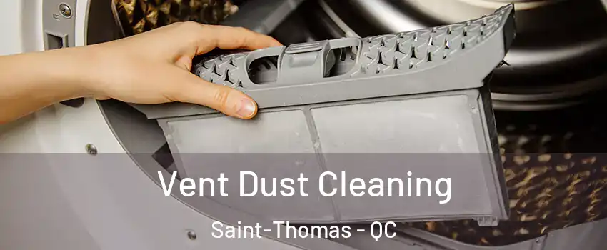  Vent Dust Cleaning Saint-Thomas - QC