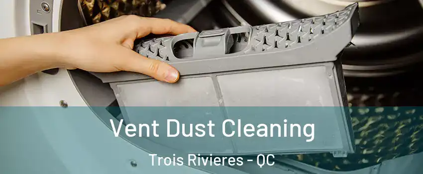  Vent Dust Cleaning Trois Rivieres - QC
