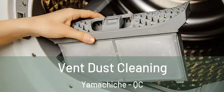  Vent Dust Cleaning Yamachiche - QC