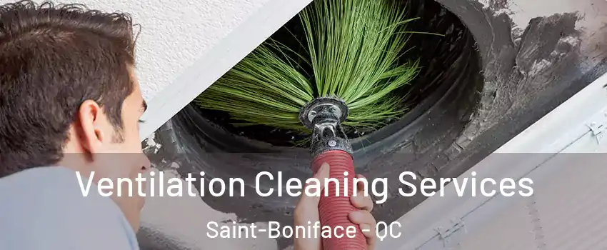  Ventilation Cleaning Services Saint-Boniface - QC