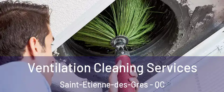  Ventilation Cleaning Services Saint-Etienne-des-Gres - QC