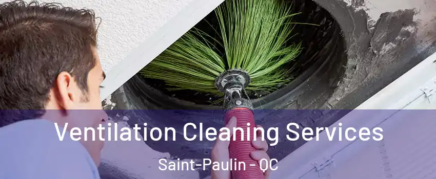  Ventilation Cleaning Services Saint-Paulin - QC