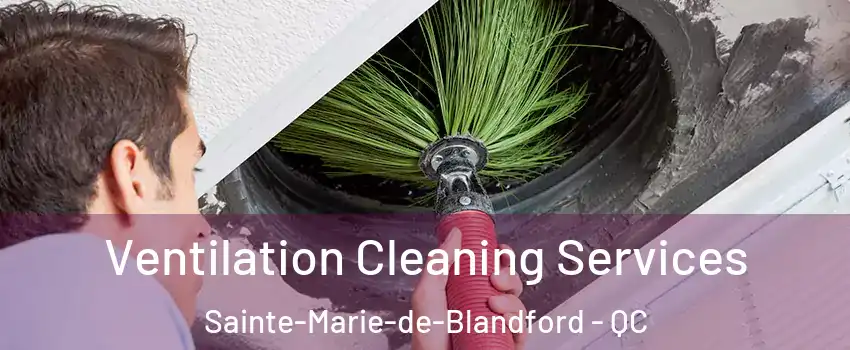  Ventilation Cleaning Services Sainte-Marie-de-Blandford - QC