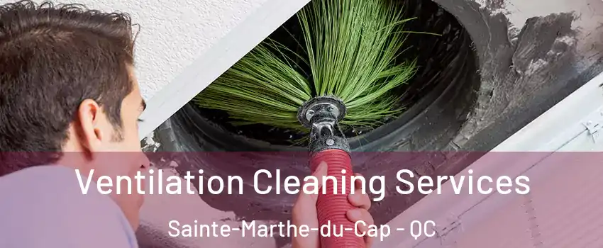  Ventilation Cleaning Services Sainte-Marthe-du-Cap - QC