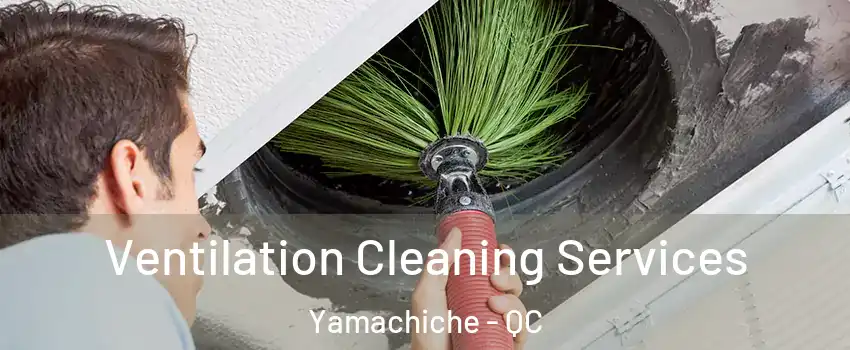  Ventilation Cleaning Services Yamachiche - QC
