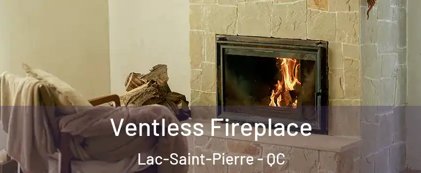  Ventless Fireplace Lac-Saint-Pierre - QC