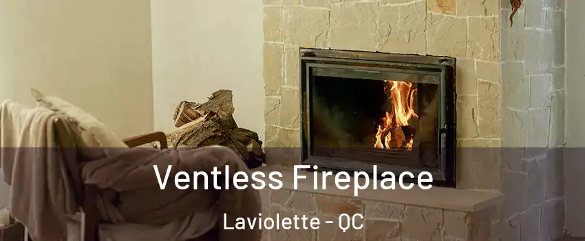  Ventless Fireplace Laviolette - QC