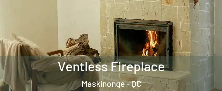  Ventless Fireplace Maskinonge - QC