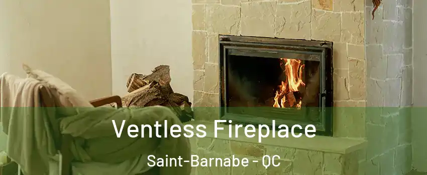  Ventless Fireplace Saint-Barnabe - QC