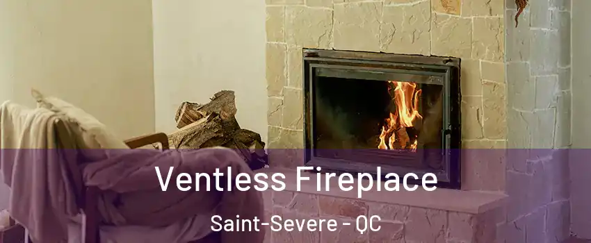  Ventless Fireplace Saint-Severe - QC
