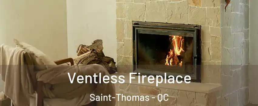  Ventless Fireplace Saint-Thomas - QC