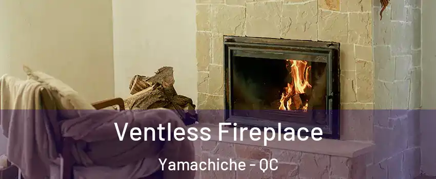  Ventless Fireplace Yamachiche - QC