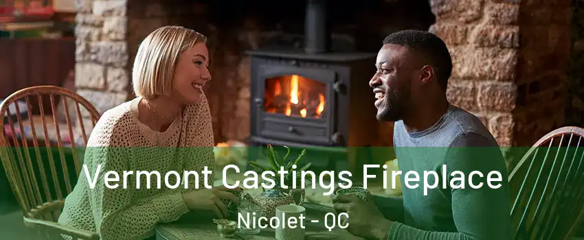  Vermont Castings Fireplace Nicolet - QC