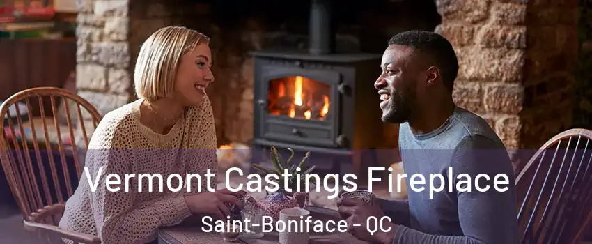  Vermont Castings Fireplace Saint-Boniface - QC