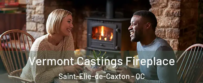  Vermont Castings Fireplace Saint-Elie-de-Caxton - QC