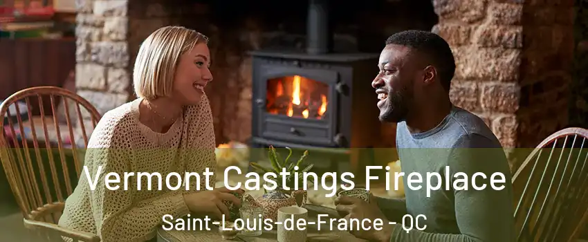  Vermont Castings Fireplace Saint-Louis-de-France - QC