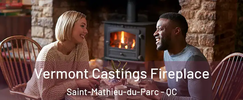  Vermont Castings Fireplace Saint-Mathieu-du-Parc - QC