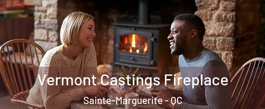  Vermont Castings Fireplace Sainte-Marguerite - QC