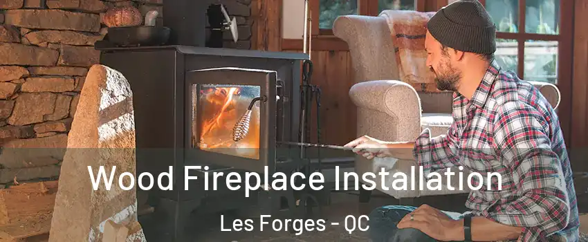  Wood Fireplace Installation Les Forges - QC