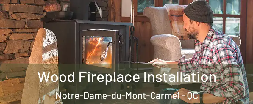 Wood Fireplace Installation Notre-Dame-du-Mont-Carmel - QC