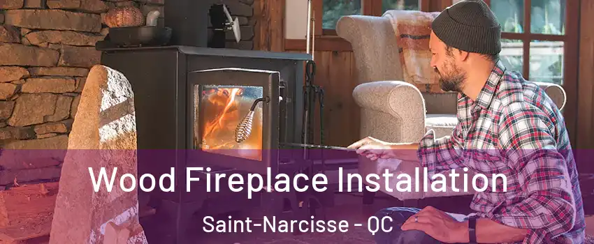  Wood Fireplace Installation Saint-Narcisse - QC