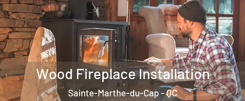  Wood Fireplace Installation Sainte-Marthe-du-Cap - QC