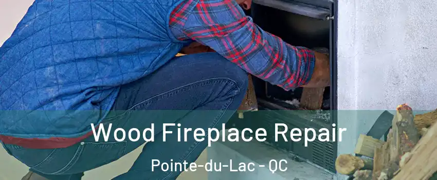  Wood Fireplace Repair Pointe-du-Lac - QC