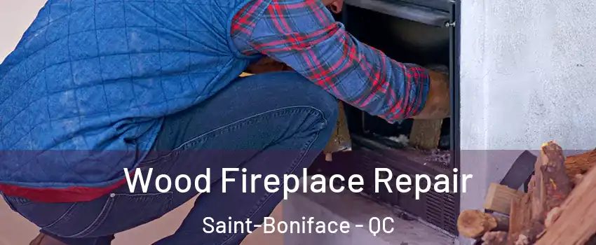  Wood Fireplace Repair Saint-Boniface - QC