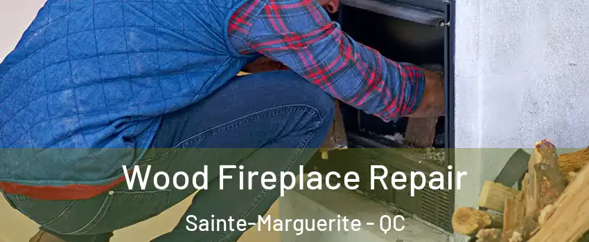  Wood Fireplace Repair Sainte-Marguerite - QC