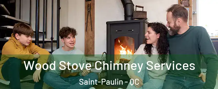  Wood Stove Chimney Services Saint-Paulin - QC