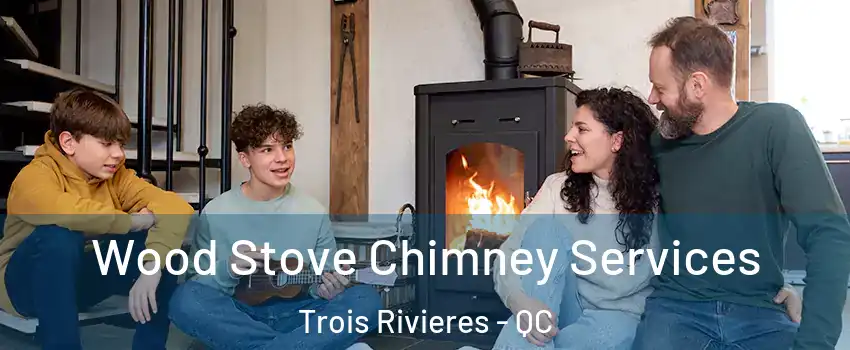  Wood Stove Chimney Services Trois Rivieres - QC