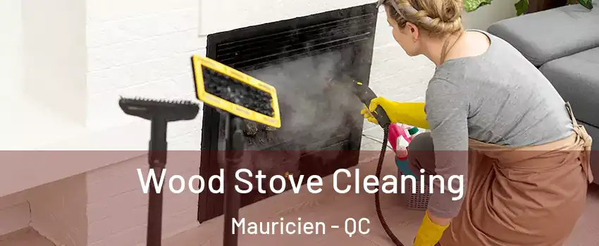  Wood Stove Cleaning Mauricien - QC